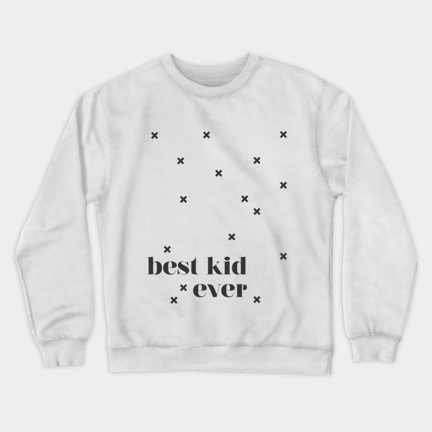 Best Kids Ever Crewneck Sweatshirt by Blacklaboratory